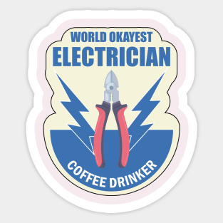 World Okayest Electrician Coffee Drinker  on Electrician Happy Birthday Gift Sticker